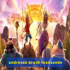 andressa urach teansando